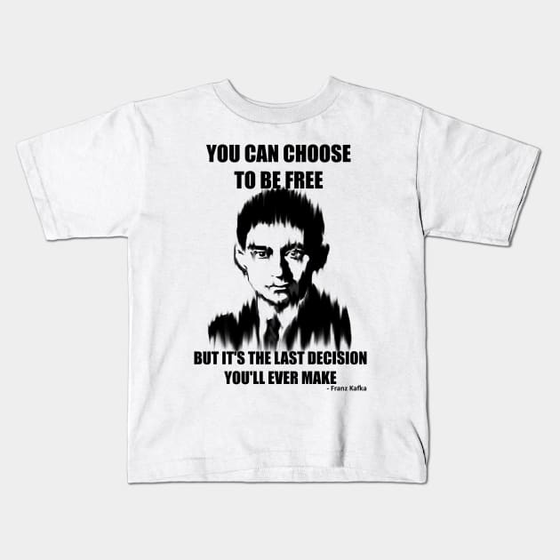 You Can Choose to be Free but it's the Last Decision You'll Ever Make Kids T-Shirt by Mild Peril